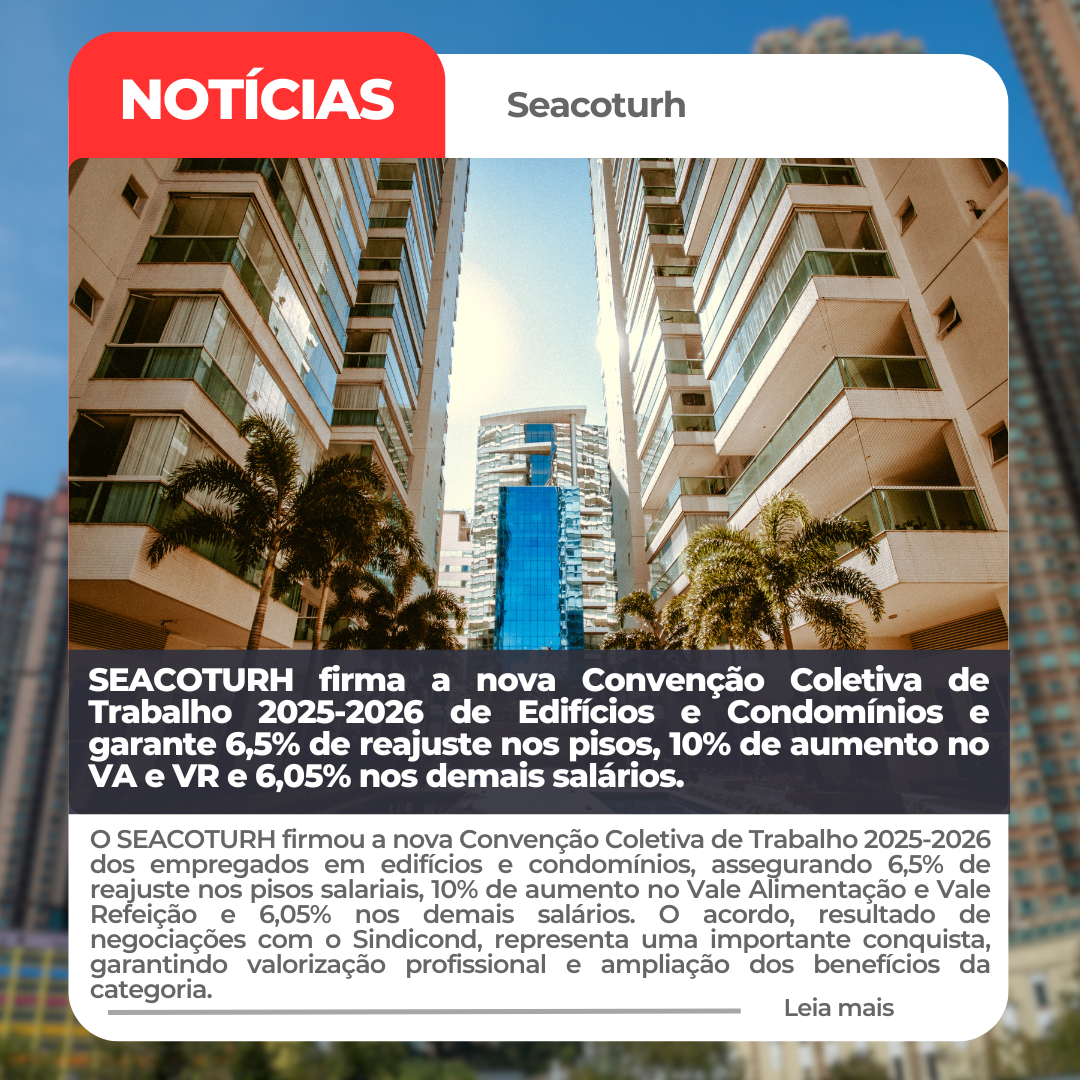 SEACOTURH firma a nova Convenção Coletiva de Trabalho 2025-2026 de Edifícios e Condomínios e garante 6,5% de reajuste nos pisos, 10% de aumento no VA e VR e 6,05% nos demais salários.